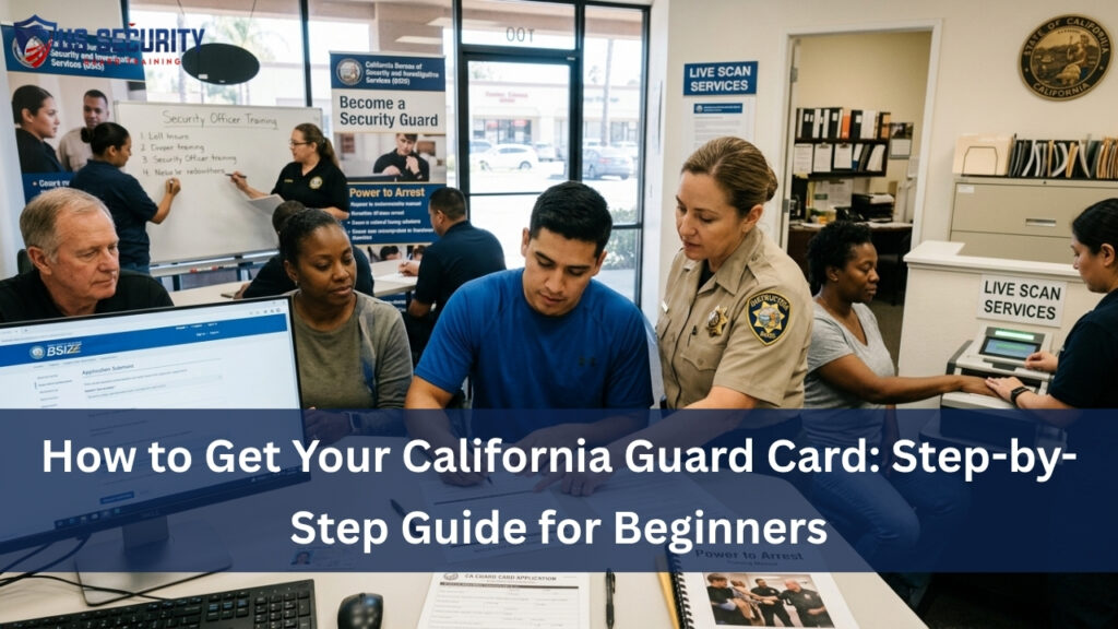 How to Get Your California Guard Card: Step-by-Step Guide for Beginners