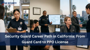 Read more about the article Security Guard Career Path in California: From Guard Card to PPO License