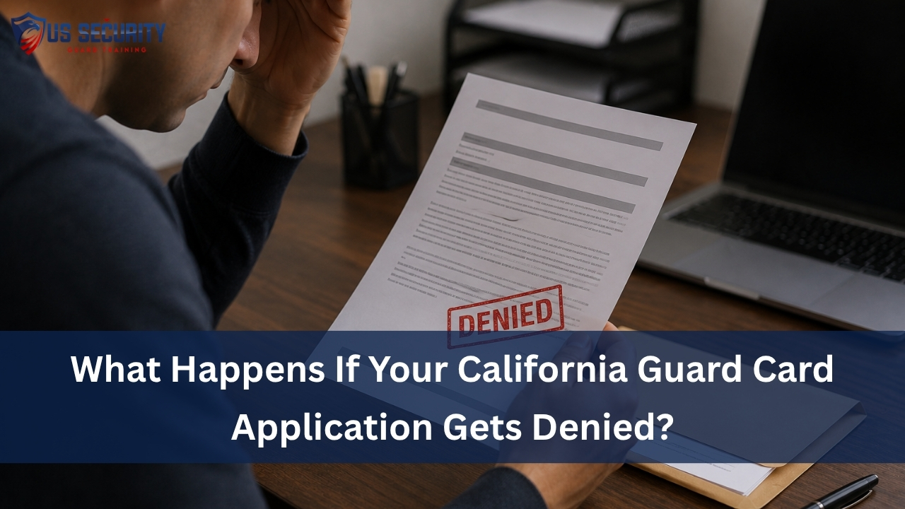 Read more about the article What Happens If Your California Guard Card Application Gets Denied?