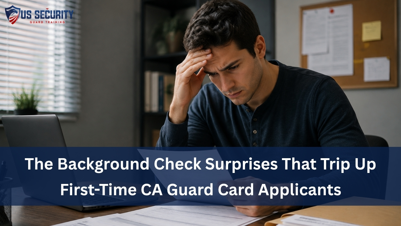 You are currently viewing The Background Check Surprises That Trip Up First-Time CA Guard Card Applicants