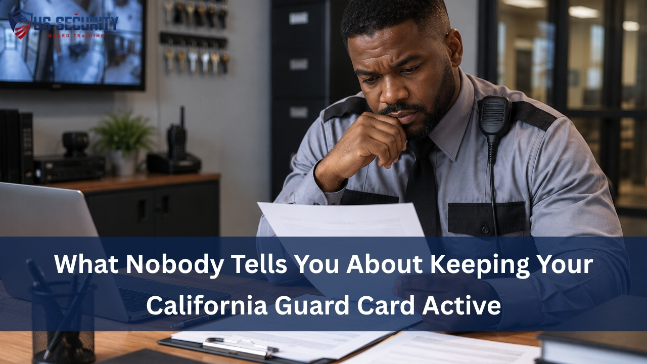 You are currently viewing What Nobody Tells You About Keeping Your California Guard Card Active